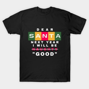 Dear Santa, Next Year I Will Be Good Funny Christmas Quote Typography T-Shirt